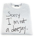 Sorry I'm Not A Deejay Sweater - Classic - Sorry I'm Not A Deejay
