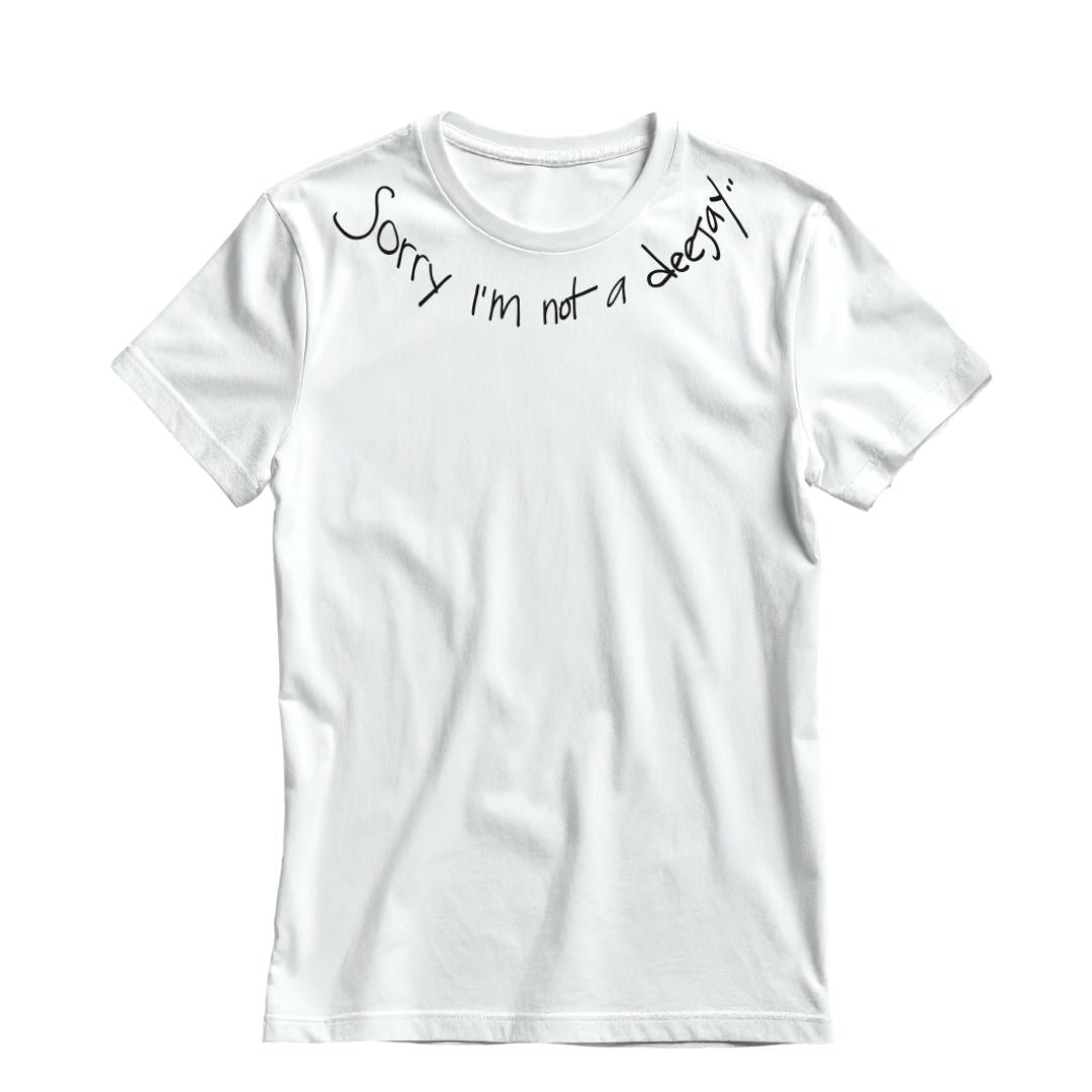 Sorry I'm Not A Deejay T-Shirt - New - Sorry I'm Not A Deejay